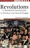 Revolutions: A Worldwide Introduction to Political and Social Change (Studies in Comparative Social Science)