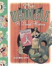 The Ukulele: A Visual History