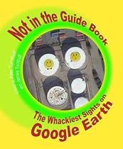 Not in the Guide Book: The Wackiest Sights on Google Earth, as seen at googlesightseeing.com