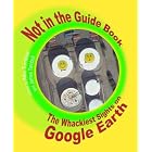 Click here to buy Not in the Guide Book: Weird and Wonderful Mysteries from Google Earth by  James Turnbull and Alex Turnbull.