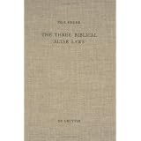 The Three Biblical Altar Laws: Developments in the Sacrificial Cult in Practice and Theology : Political and Economic Background (Beihefte Zur Zeitschrift Fur Die Alttestamentliche Wissenschaft, 279.)