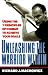 Unleashing the Warrior Within: Using the 7 Principles of Combat to Achieve Your Goals