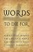 Search : Words to Die for: Verses That Shaped the Lives of 30 People Who Changed the World