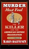 Murder Most Foul: The Killer and the American Gothic Imagination