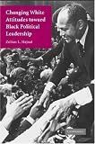 Changing White Attitudes Toward Black Political Leadership