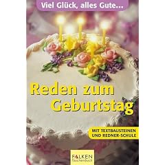 Reden zum Geburtstag. Mit Textbausteinen und Redner- Schule.