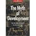 The Myth of Development: The Non-Viable Economies of the 21st Century (Global Issues Series)