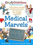Medical Marvels: Cells, Germs, Viruses, Mechanical Hearts, the Science, the Models and You (Crafty Inventions)