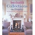House Beautiful Collections on Display: Decorating with Your Favorite Objects (House... by  Elaine Louie and The Editors of House Beautiful Magazine