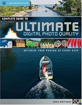 Complete Guide to Ultimate Digital Photo Quality: Optimize Your Photos at Every Step (A Lark Photography Book)