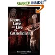 Know, Love, and Live the Catholic Faith by John E. Pollard
