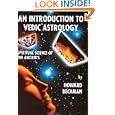 An Introduction to Vedic Astrology...spiritual science of the Ancients by Howard M. Beckman