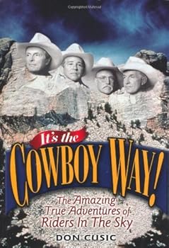 it's the cowboy way!: the amazing true adventures of riders in the sky - don cusic it's the cowboy way!: the amazing true adventures of riders in the sky - don cusic