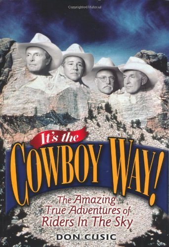 It's the Cowboy Way!: The Amazing True Adventures of Riders In The Sky