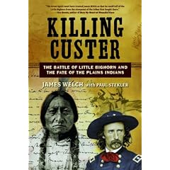 Killing Custer: The Battle of Little Bighorn and the Fate of the Plains Indians