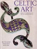 Celtic Art: From Its Beginnings to the Book of Kells, With 452 illustrations, 24 in color