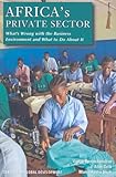 Africa's private sector : what's wrong with the business environment and what to do about it