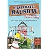Desperate Hausbau