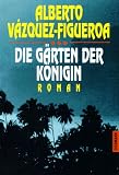 Die G&auml;rten der K&ouml;nigin. - Alberto V&aacute;zquez-Figueroa, Alberto Vazquez- Figueroa