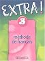 Extra ! 3. M�thode de fran�ais, DELF A2 et A3
