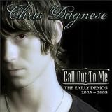 Chris Dagnese - Call Out To Me - The Early Demos 2003-2008