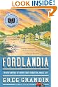 Fordlandia: The Rise and Fall of Henry Ford's Forgotten Jungle City