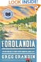 Fordlandia: The Rise and Fall of Henry Ford's Forgotten Jungle City