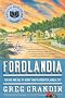 Fordlandia: The Rise and Fall of Henry Ford's Forgotten Jungle City