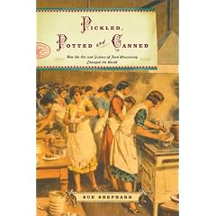 Pickled Potted and Canned: How the Art and Science of Food Preserving Changed the World