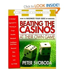 Beating the Casinos at Their Own Game : A Strategic Approach to Winning at Craps, Roulette, Slots, Blackjack, Baccarat, Let It Ride, and Caribbean Stud Poker