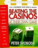 Beating the Casinos at Their Own Game : A Strategic Approach to Winning at Craps, Roulette, Slots, Blackjack, Baccarat, Let It Ride, and Caribbean Stud Poker