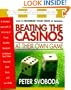 Beating the Casinos at Their Own Game : A Strategic Approach to Winning at Craps, Roulette, Slots, Blackjack, Baccarat, Let It Ride, and Caribbean Stud Poker