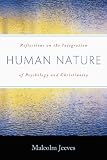 Human Nature: Reflections on the Integration of Psychology and Christianity