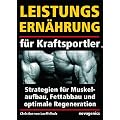 Leistungsern�hrung f�r Kraftsportler: Strategien f�r Muskelaufbau, Fettabbau und optimale Regeneration