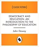 Democracy and Education: an introduction to the philosophy of education