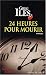 24 heures pour mourir (Broché)