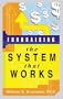 Fundraising: The System That Works