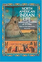 North American Indian Life: Customs and Traditions of 23 Tribes