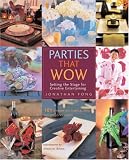 Parties that Wow: Setting the Stage for Creative Entertaining (That Wow)