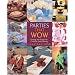 Parties that Wow: Setting the Stage for Creative Entertaining (That Wow)