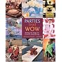 Parties That Wow: Setting the Stage for Creative Entertaining