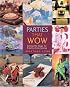 Parties that Wow: Setting the Stage for Creative Entertaining (That Wow)
