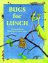 Bugs for Lunch