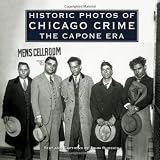 Historic Photos of Chicago Crime: The Capone Era (Historic Photos)