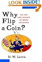 Why Flip a Coin: The Art and Science of Good Decisions