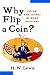 Why Flip a Coin: The Art and Science of Good Decisions