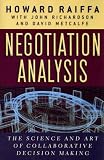 Negotiation Analysis: The Science and Art of Collaborative Decision Making