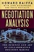 Negotiation Analysis: The Science and Art of Collaborative Decision Making