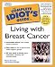 Complete Idiot's Guide to Living with Breast Cancer