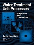 Water Treatment Unit Processes: Physical and Chemical (Civil and Environmental Engineering)